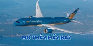 Mơ thấy máy bay là điềm gì? Giải mã giấc mơ máy bay cùng CF68